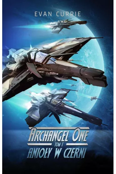 Anio�y w czerni. Archangel one. Tom 1 - Evan Currie