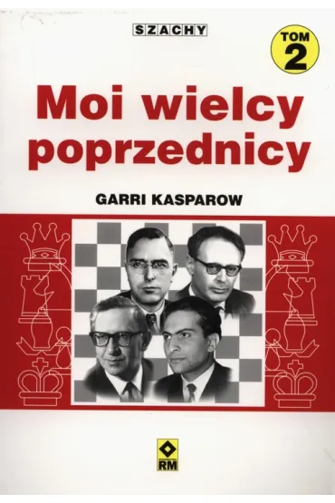 Moi wielcy poprzednicy Tom 2 - Garri Kasparow