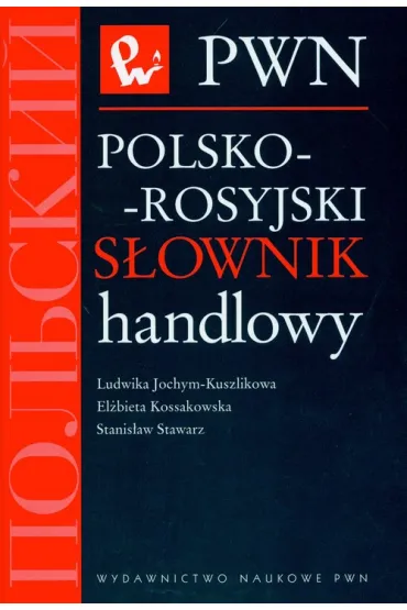 S�ownik handl.pol.-ros. - El�bieta Kossakowska, Ludwika Jochym-Kuszlikowa, Stanis�aw Stawarz