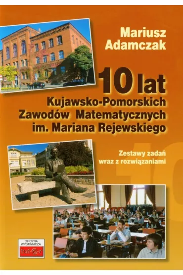10 lat Kujawsko-Pomorskich Zawod�w Matematycznych - Mariusz Adamczak