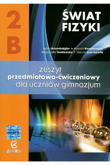 �wiat Fizyki 2B. Zeszyt przedmiotowo-�wiczeniowy. Gimnazjum - Danuta Szot-Gawlik, Ma�gorzata Godlewska, Maria Rozenbajgier, Ryszard Rozenbajgier