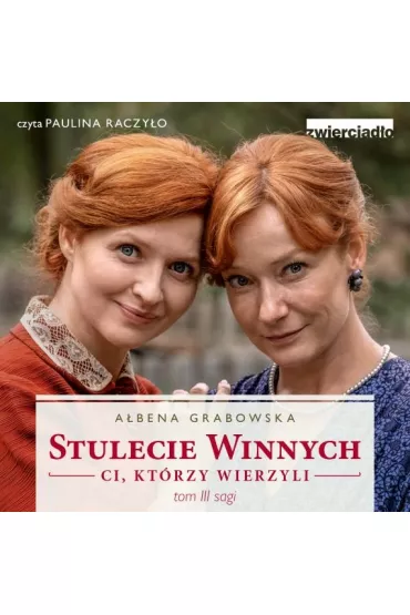 Audiobook Stulecie Winnych. Ci, kt�rzy wierzyli. Tom 3 mp3 - A�bena Grabowska