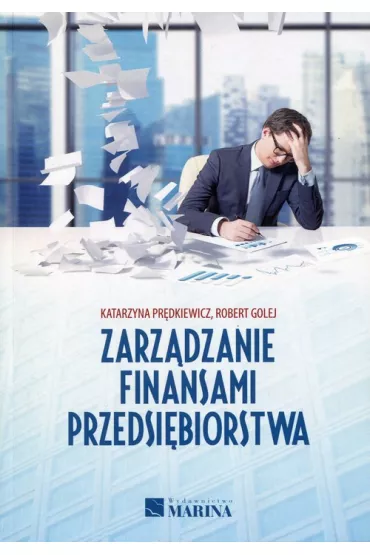 Zarz�dzanie finansami przedsi�biorstwa - Katarzyna Pr�dkiewicz, Robert Golej