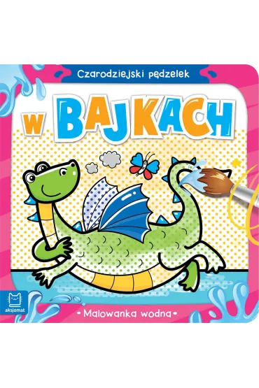Czarodziejski p�dzelek. W bajkach. Malowanka wodna