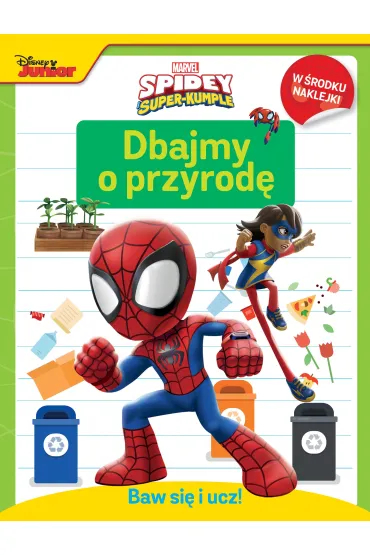 Baw si� i ucz! Dbajmy o przyrod�. Marvel Spidey i Super-kumple - Ilona  Siwak