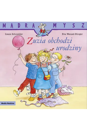 M�dra Mysz. Zuzia obchodzi urodziny - Liane Schneider