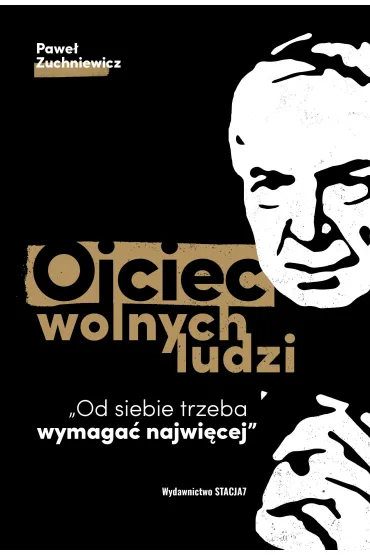 Ojciec wolnych ludzi - Pawe� Zuchniewicz