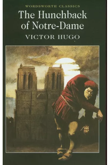 The Hunchback of Notre-Dame. Wordsworth Classics wer. angielska - Victor Hugo