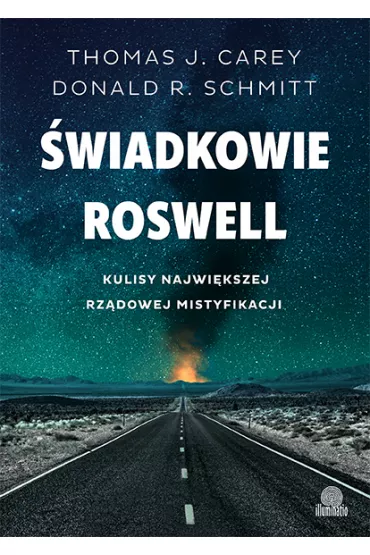 �wiadkowie Roswell. Kulisy najwi�kszej rz�dowej mistyfikacji - Donald R. Schmitt, Thomas J. Carey