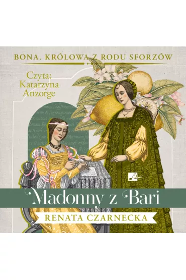 Audiobook Madonny z Bari. Cykl Bona. Kr�lowa z rodu Sforz�w. Tom 2 (ksi��ka audio) CD - Renata Czarnecka