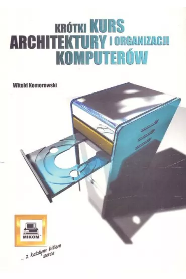 Kr�tki kurs architektury i organizacji komputer�w - Witold Komorowski