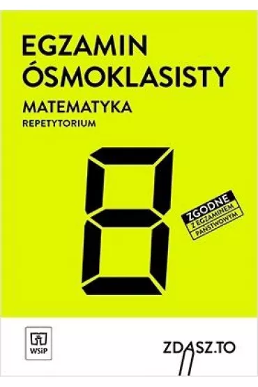 EGZAMIN �SMOKLASISTY. MATEMATYKA. REPETYTORIUM. ZDASZ.TO. KLASY 4–8. Szko�a podstawowa - Adam Makowski, Monika Strawa, Zbigniew G�ralewicz, Edyta Warzecha