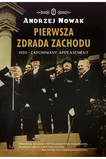 Pierwsza zdrada Zachodu. 1920 - zapomniany appeasement - Andrzej Nowak