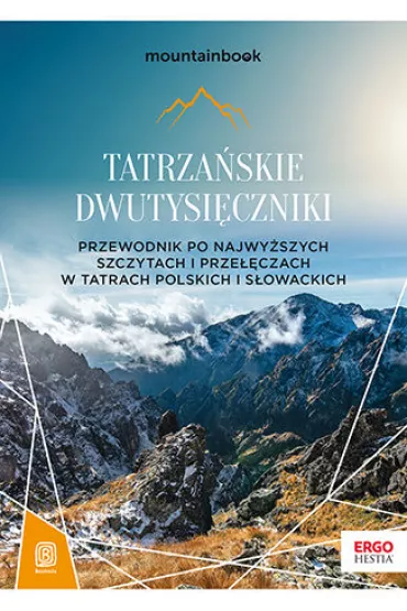 Tatrza�skie dwutysi�czniki. Przewodnik po najwy�szych szczytach i prze��czach w Tatrach polskich i s�owackich. MountainBook - Krzysztof Bzowski