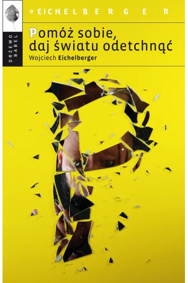 Pom� sobie, daj �wiatu odetchn�� - Wojciech Eichelberger