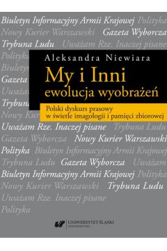 eBook My i Inni – ewolucja wyobrae. Polski dyskurs prasowy w wietle imagologii i pamici zbiorowej pdf