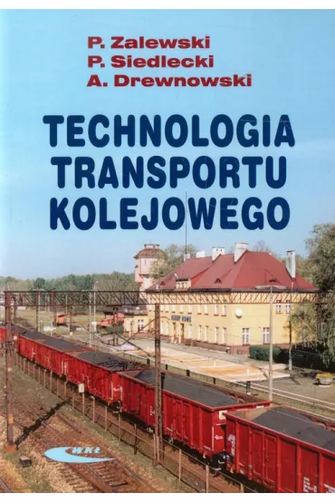 Technologia transportu kolejowego - Arkadiusz Drewnowski, Pawe� Zalewski, Piotr Siedlecki