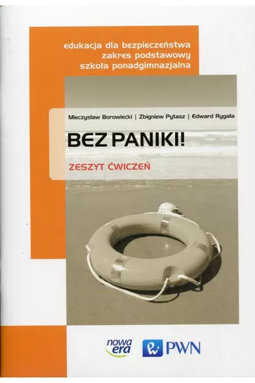 Bez paniki! Edukacja dla bezpiecze�stwa. Zeszyt �wicze�. Zakres podstawowy. Szko�a ponadgimnazjalna - Edward Ryga�a, Mieczys�aw Borowiecki, Zbigniew Pytasz