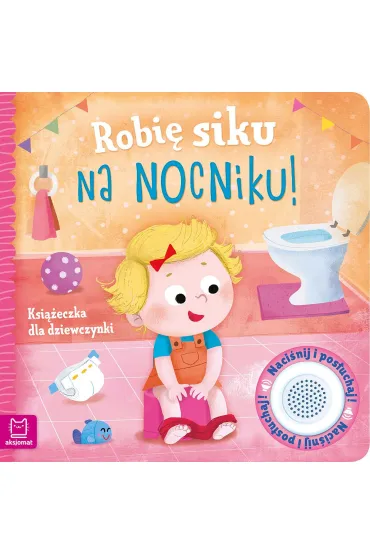 ROBI� SIKU NA NOCNIKU. KSI��ECZKA DLA DZIEWCZYNKI - Gra�yna Wasilewicz