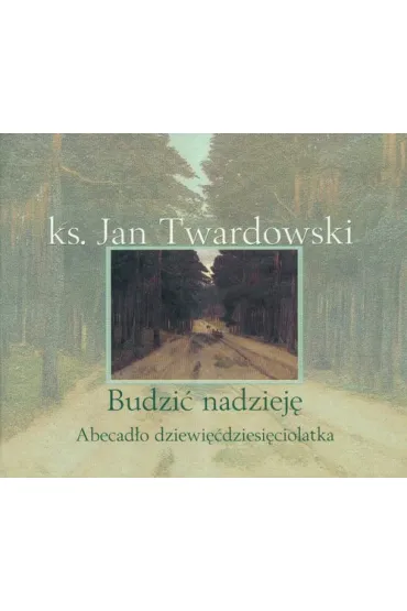 Budzi� nadziej� - Jan Twardowski
