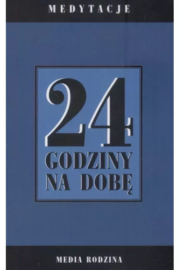 24 godziny na dob�. Medytacje.