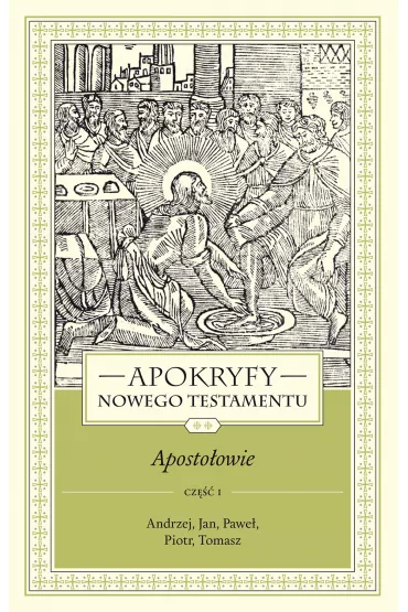 Apokryfy Nowego Testamentu Aposto�owie Tom 2. Cz�� 1 - Marek Starowieyski