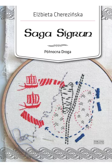 Saga Sigrun. P�nocna Droga. Tom 1 - El�bieta Cherezi�ska