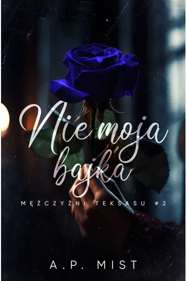 Nie moja bajka. M�czy�ni Teksasu. Tom 2 - A M Mist