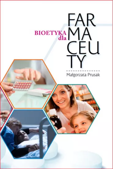 Bioetyka dla Farmaceuty - Ma�gorzata Prusak