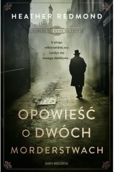 Charles Dickens na tropie. Opowie�� o dw�ch morderstwach - Heather Redmond