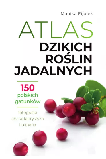 Atlas dzikich rolin jadalnych - Monika Fijoek