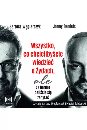 Audiobook Wszystko, co chcielibycie wiedzie o ydach, ale za bardzo balicie si zapyta mp3 - Bartosz  Wglarczyk, Jonny Daniels
