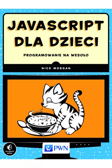 JavaScript dla dzieci. Programowanie na weso�o - Nick Morgan