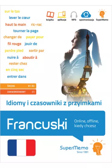 Francuski Idiomy i czasowniki z przyimkami (B1-C1) - Karina  Ma�ka, Moreau Anne-Claire