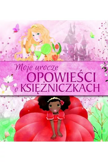 Moje urocze opowie�ci o ksi�niczkach