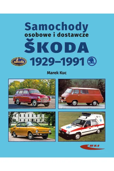 Samochody osobowe i dostawcze SKODA 1929-1991 - Marek Kuc