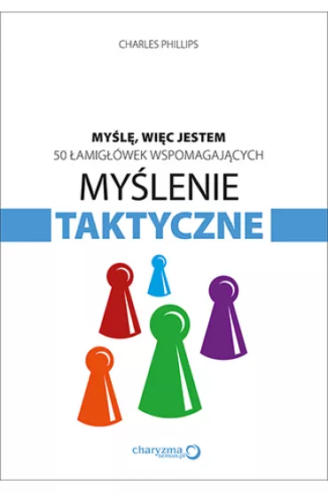 My�lenie taktyczne my�l� wi�c jestem 50 �amig��wek wspomagaj�cych - Charles Phillips