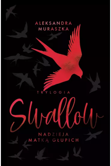 Nadzieja matk� g�upich. Swallow. Tom 2 (wydanie specjalne) - Aleksandra Muraszka