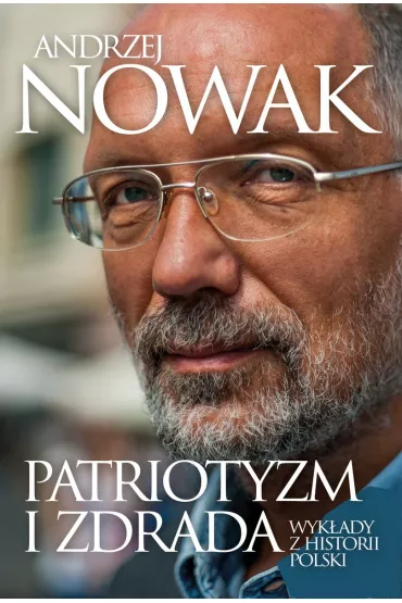 Patriotyzm i zdrada. Wyk�ady z historii Polski - Andrzej Nowak