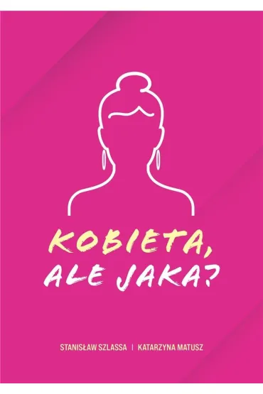 Kobieta, ale jaka? - Katarzyna  Matusz, Stanis�aw Szlassa