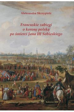 eBook Francuskie zabiegi o koron polsk po mierci Jana III Sobieskiego pdf