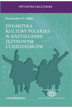 Dydaktyka kultury polskiej w ksztaceniu jzykowym cudzoziemcw. Podejcie porwnawcze