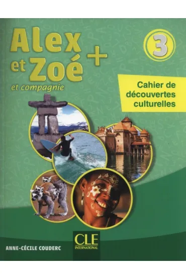Alex et Zoe plus 3 Cahier de decouvertes cultur. - Anne-C�cile Couderc