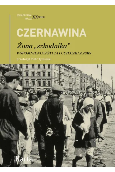 �ona "szkodnika". Wspomnienia z �ycia i ucieczki z ZSRS - Tatiana Czernawina