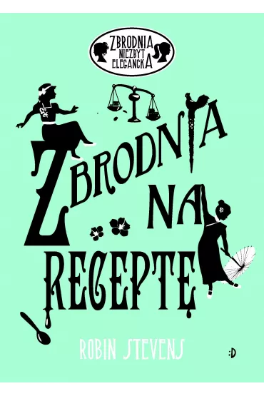 Zbrodnia na recept�. Zbrodnia niezbyt elegancka. Tom 7 - Robin Stevens
