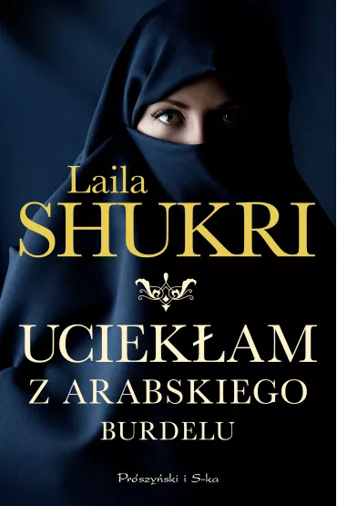 Uciekam z arabskiego burdelu - Laila Shukri