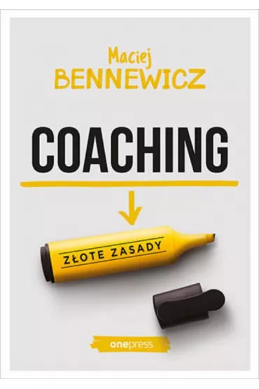 Coaching. Z�ote zasady - Maciej Bennewicz