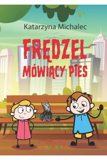 Fr�dzel. M�wi�cy pies - Katarzyna Michalec