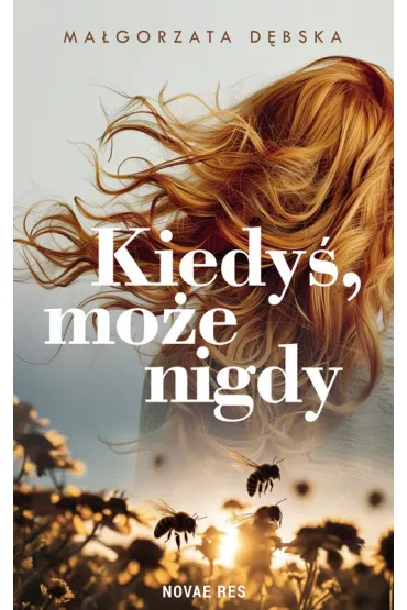 Kiedy�, mo�e nigdy - Ma�gorzata  D�bska
