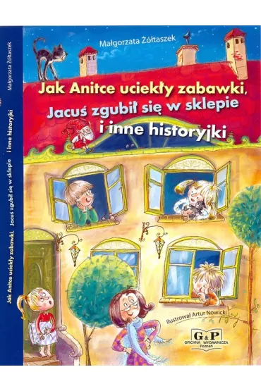 Jak Anitce uciek�y zabawki, Jacu� zgubi� si� w sklepie i inne historyjki - Ma�gorzata ��taszek